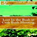 Lost In the Bush at Crab Bush Hunting, Book Cover