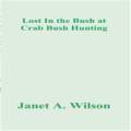 Lost In the Bush at Crab Bush Hunting, Book Cover