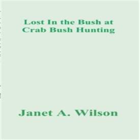 Lost In the Bush at Crab Bush Hunting, Book Cover