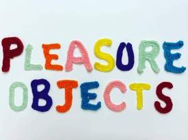 Pleasure Objects